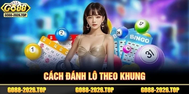 Cách Đánh Lô Theo Khung Bất Bại Từ Cao Thủ GO88 Bật Mí