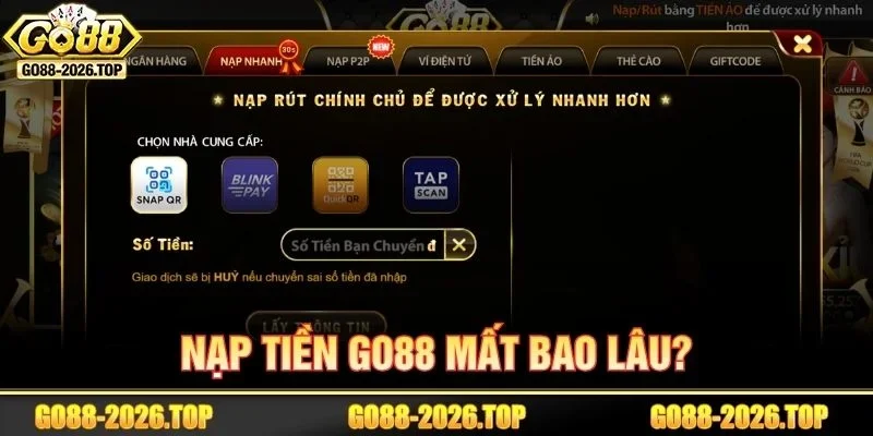 Nạp tiền GO88 mất bao lâu được nhiều người chơi mới thắc mắc.