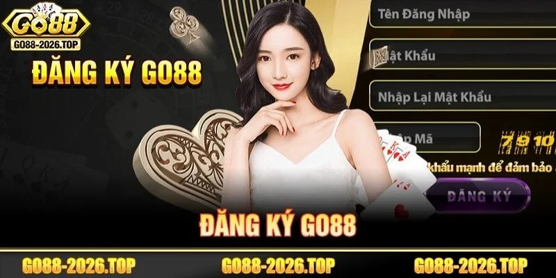 Đăng Ký GO88 Siêu Tốc - Vào Game Nhanh Trong Vòng 1 Phút