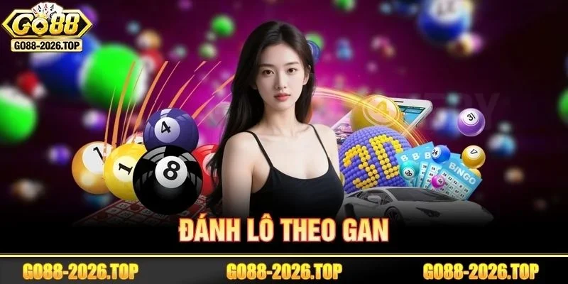 Đánh Lô Theo Gan "Chốt Là Chuẩn" Với Mẹo Chơi Từ GO88