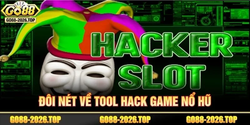 Đôi nét giới thiệu về công cụ hack trong ván chơi Nổ hũ.