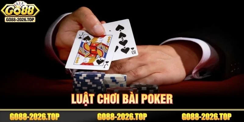 Luật Chơi Poker Từ A-Z: Bí Kíp Giúp Bạn Chinh Phục Ván Cược