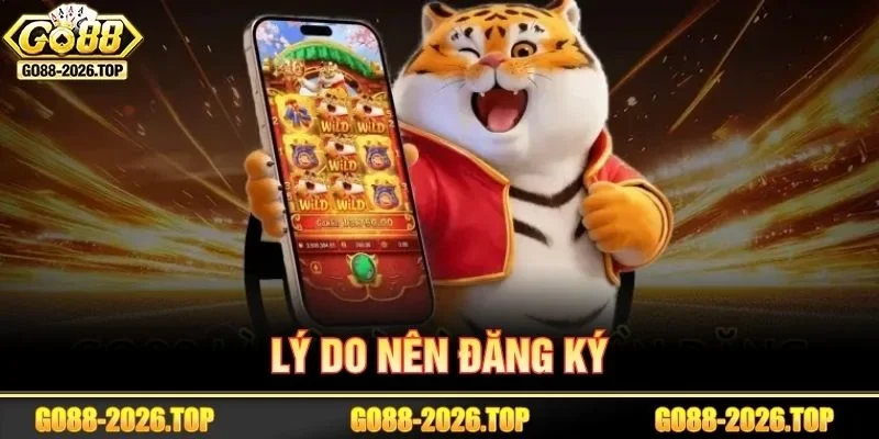 Lý do khiến hội viên nên mở tài khoản GO88 ngay tức khắc.