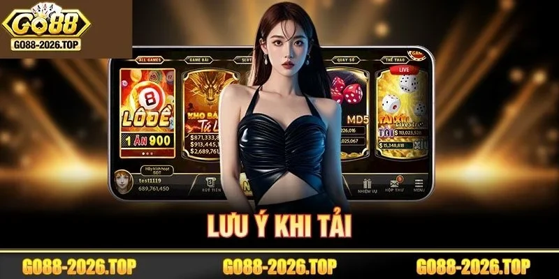Những lưu ý giúp bạn tải app GO88 an toàn và thành công.