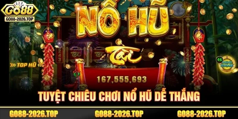 Tuyệt chiêu bất bại mà tay chơi nào cũng nên áp dụng.